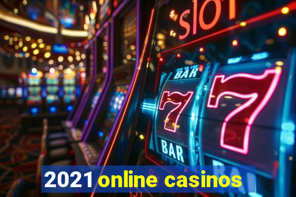 2021 online casinos