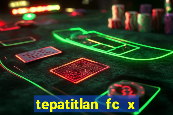 tepatitlan fc x mineros de zacatecas