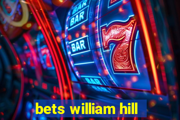 bets william hill