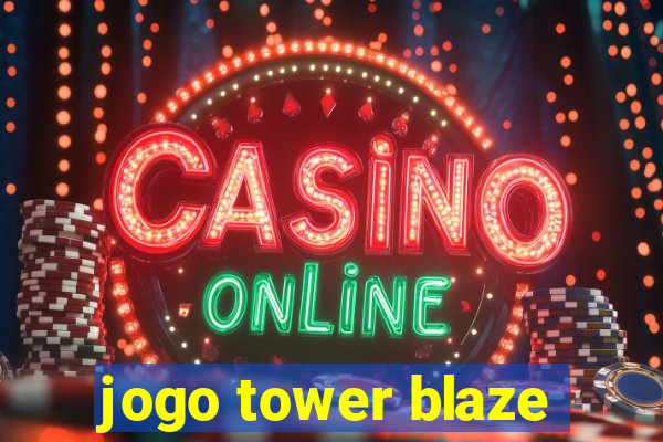 jogo tower blaze