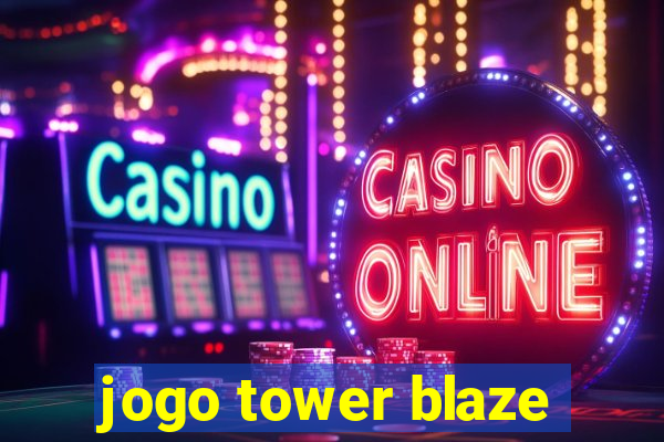 jogo tower blaze