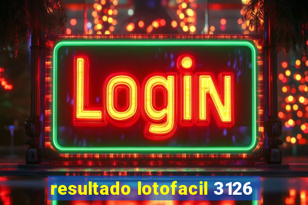 resultado lotofacil 3126