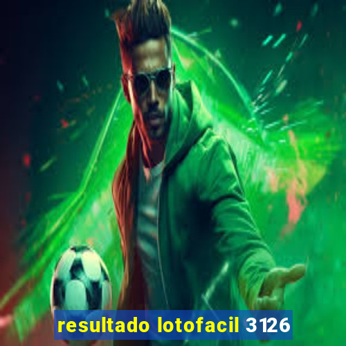 resultado lotofacil 3126