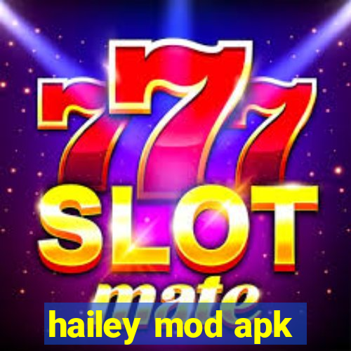 hailey mod apk