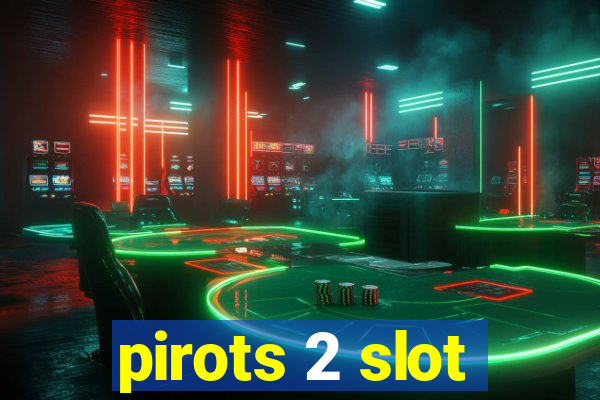 pirots 2 slot