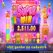 slot ganhe no cadastro