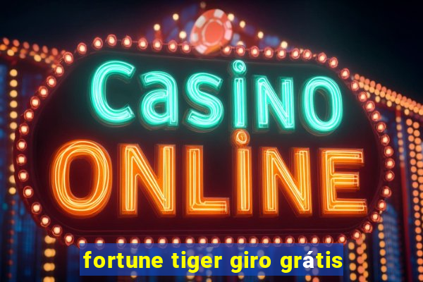 fortune tiger giro grátis