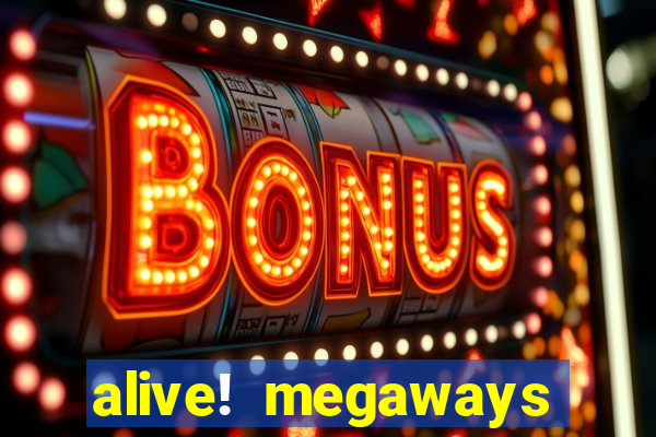 alive! megaways slot online