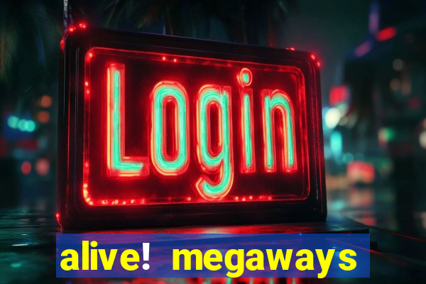 alive! megaways slot online