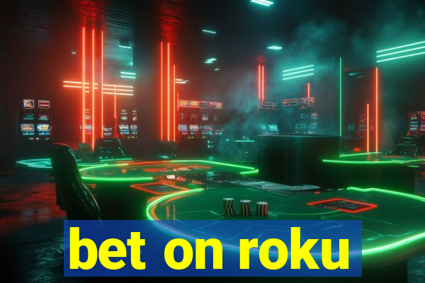 bet on roku