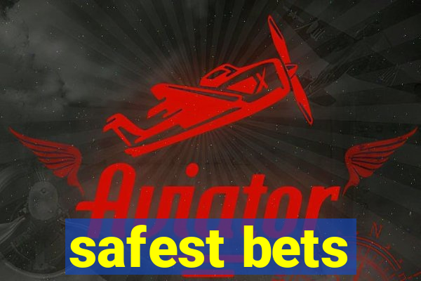 safest bets