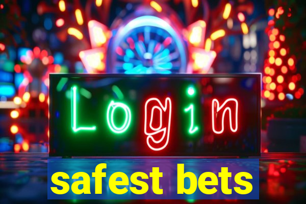 safest bets