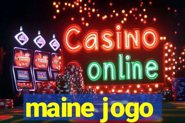 maine jogo