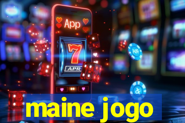 maine jogo