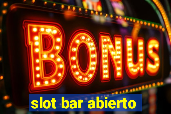 slot bar abierto