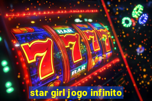 star girl jogo infinito