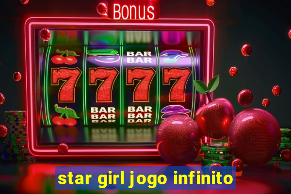 star girl jogo infinito