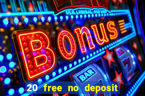 20 free no deposit casino uk