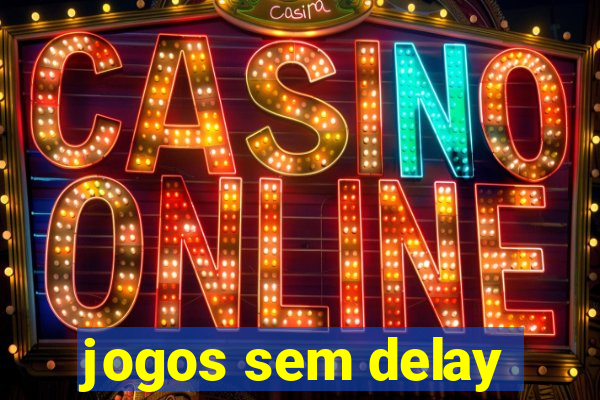 jogos sem delay