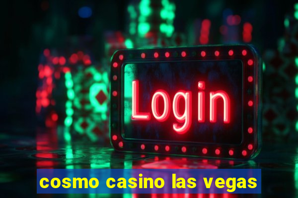 cosmo casino las vegas