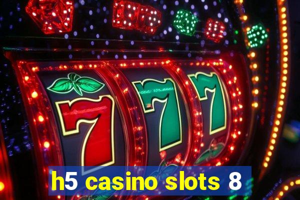 h5 casino slots 8