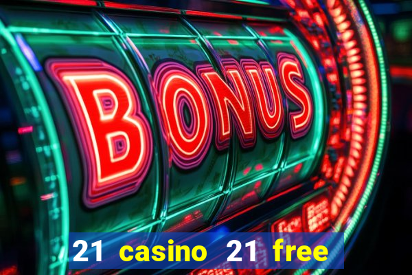 21 casino 21 free no deposit