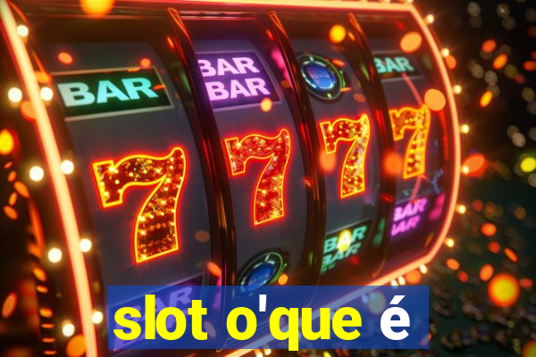 slot o'que é