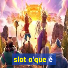 slot o'que é