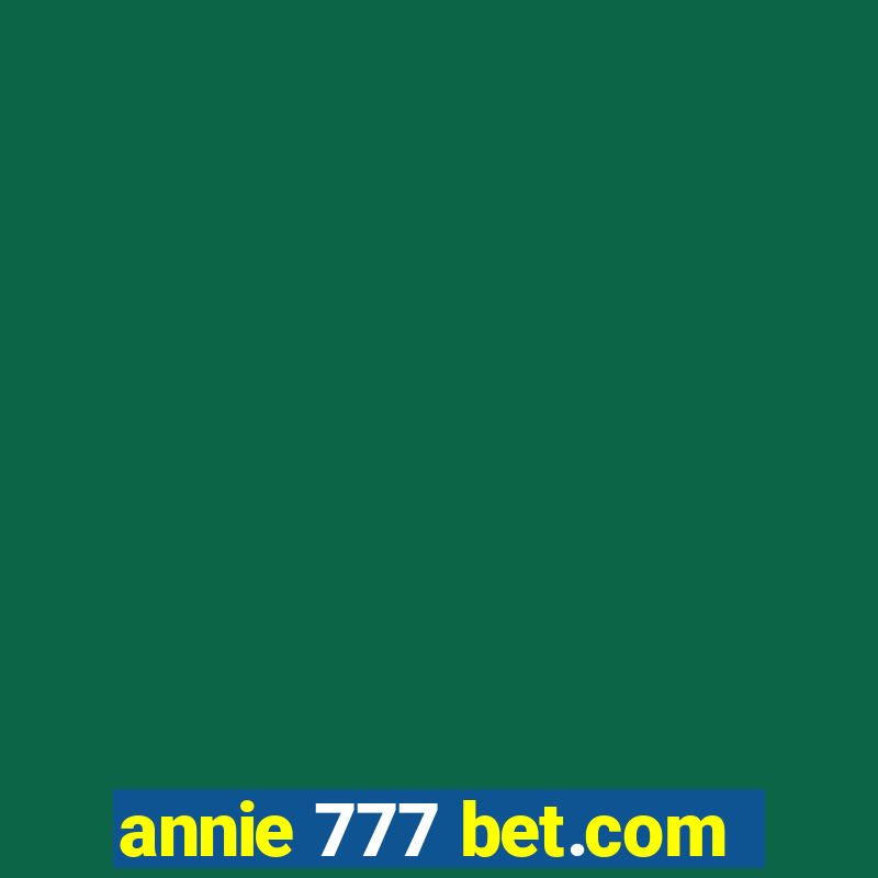 annie 777 bet.com