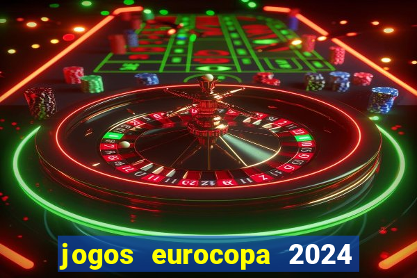 jogos eurocopa 2024 onde assistir