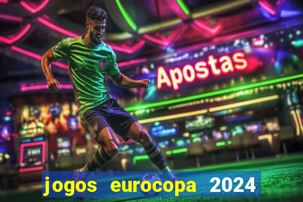 jogos eurocopa 2024 onde assistir