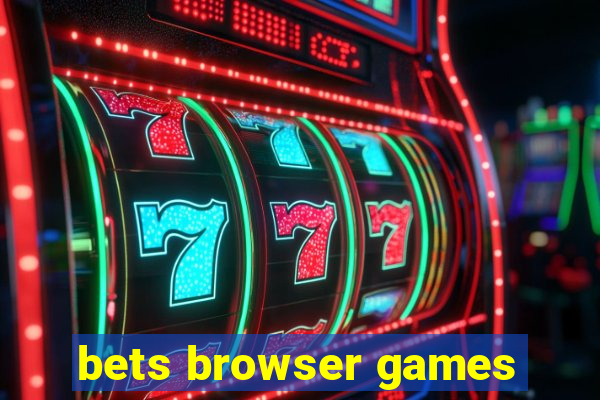 bets browser games