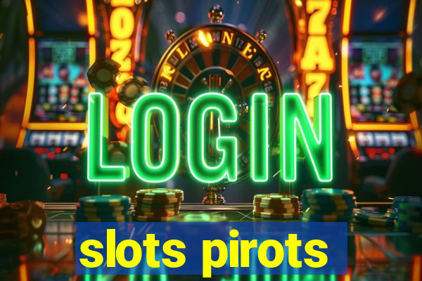 slots pirots