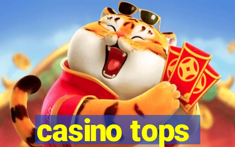 casino tops