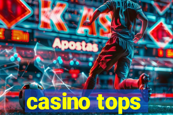 casino tops