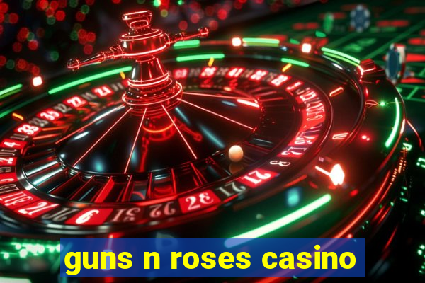 guns n roses casino