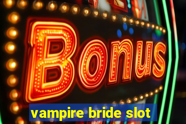 vampire bride slot