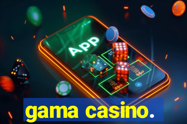 gama casino.