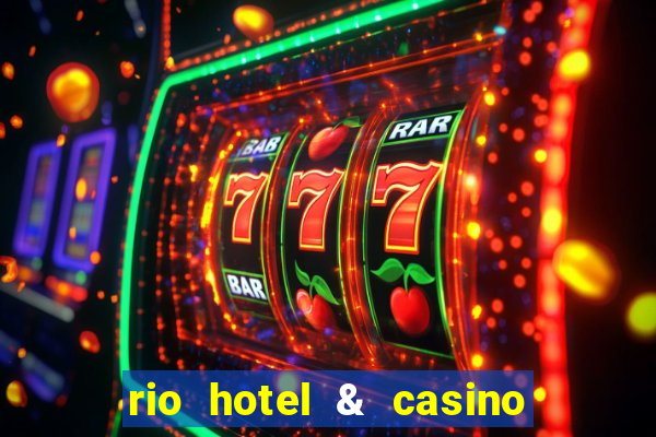 rio hotel & casino las vegas