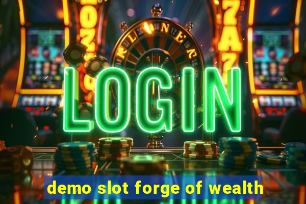 demo slot forge of wealth