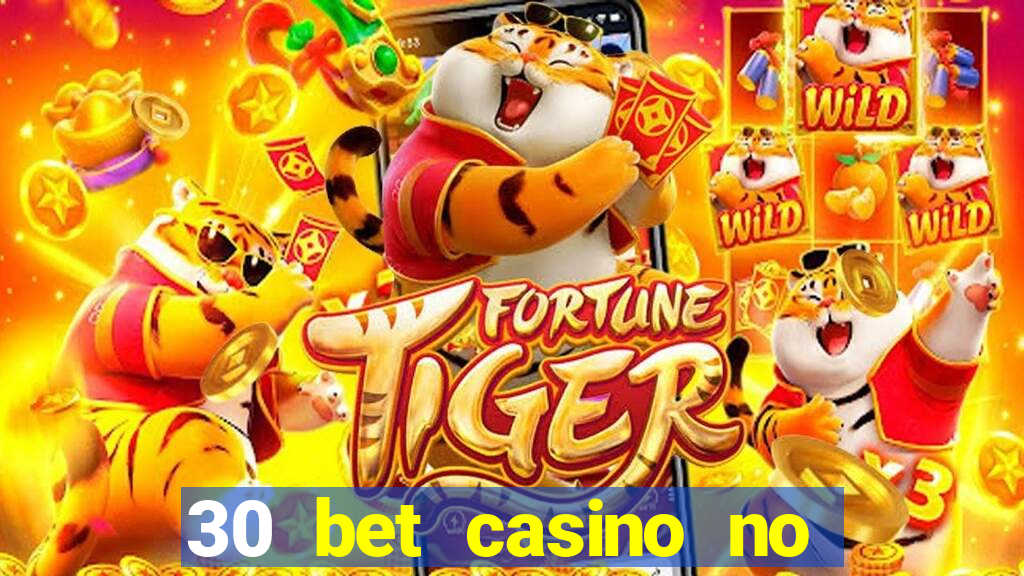 30 bet casino no deposit bonus