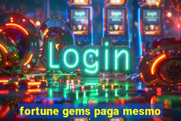 fortune gems paga mesmo