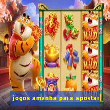 jogos amanha para apostar