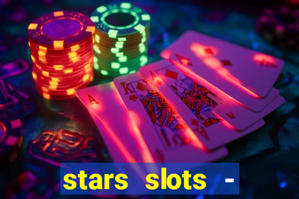 stars slots - casino games