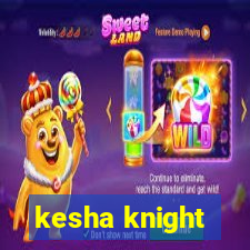 kesha knight