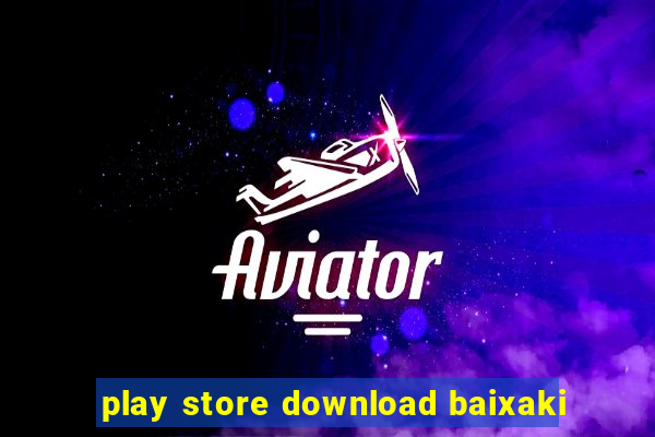 play store download baixaki