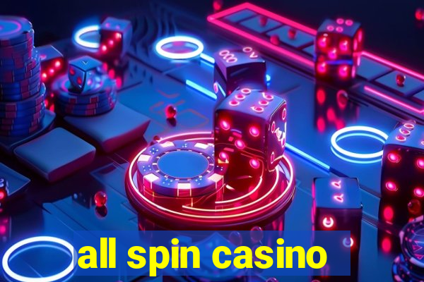 all spin casino