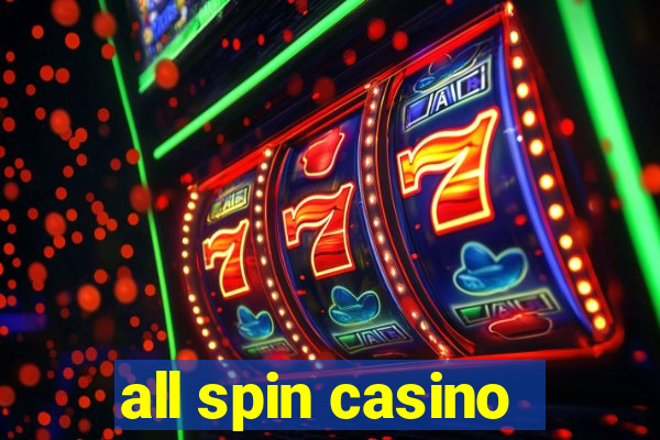 all spin casino