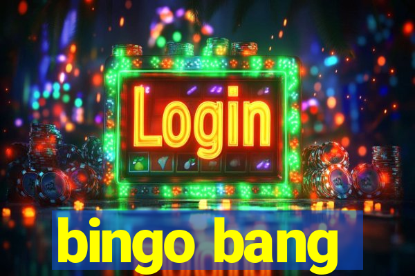 bingo bang