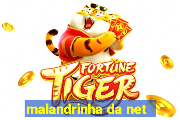 malandrinha da net